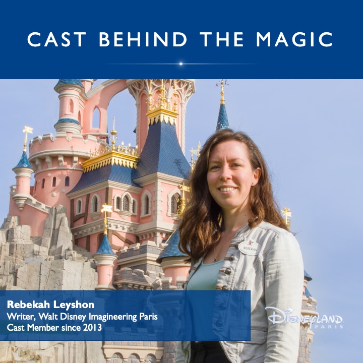 Cast Behind the Magic – Meet Rebekah Leyshon Show Writer, Walt Disney Imagineering Paris