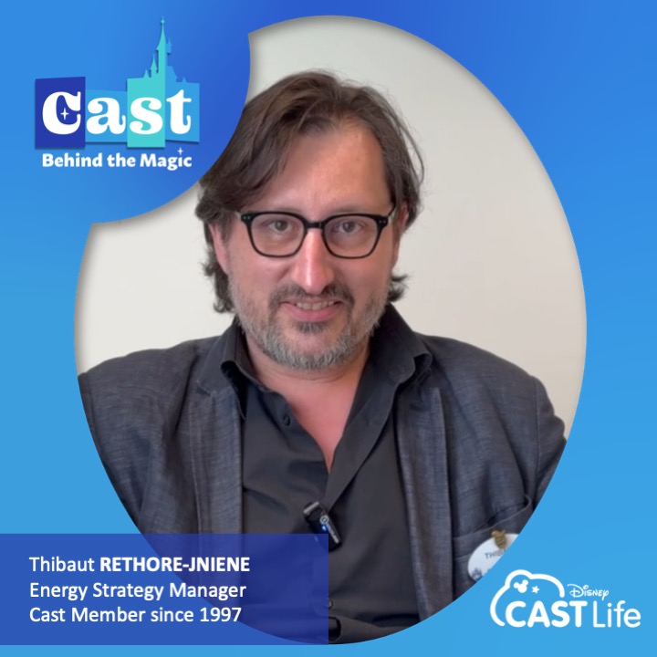 CAST BEHIND THE MAGIC : rencontre avec Thibaut RETHORE-JNIENE Manager Stratégie Energie à Disneyland Paris.